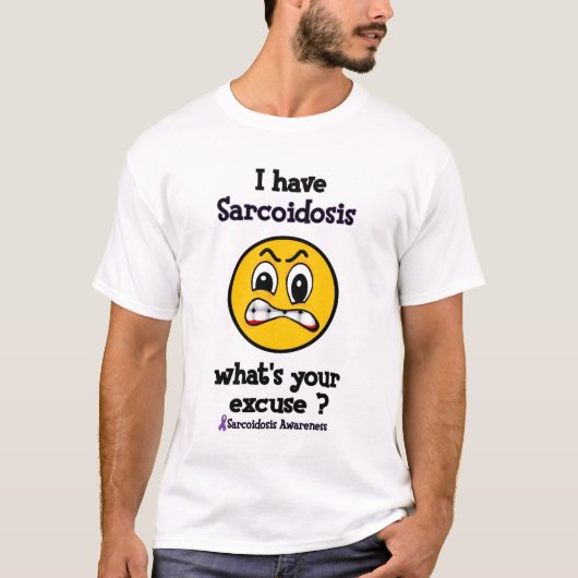 Was Ihre Entschuldigungs-… Sarkoidosis ist T-Shirt (Vorderseite)