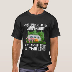 Was im Campingplatz passiert, wird alles gelacht T-Shirt