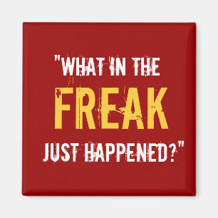 "Was im Freak geschah gerade? " Magnet