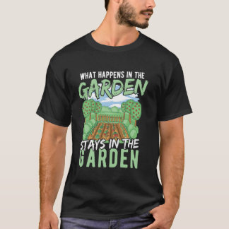 Was im Garten passiert, bleibt im Garten T-Shirt