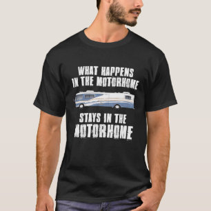 Was im Motorhome passiert Wohnmobil Camping Wohnmo T-Shirt