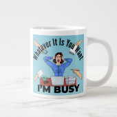 Was immer du Will, ich bin beschäftigt Jumbo-Tasse (Rechts)