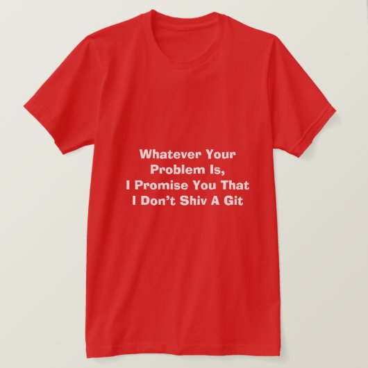 Was immer Ihr Problem ist, T - Shirt zu wetten (Design vorne)