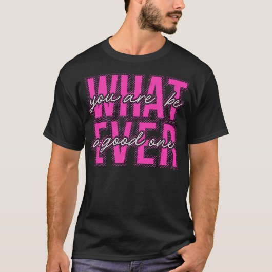 Was immer T-Shirt (Vorderseite)