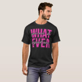 Was immer T-Shirt (Vorne ganz)