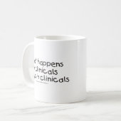 Was in Clinicals geschieht, bleibe in Clinicals Kaffeetasse (Vorderseite Links)