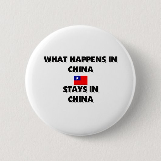 Was in der CHINA geschieht, bleibe dort Button (Vorderseite)