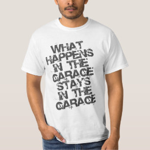 WAS IN DER GARAGE GESCHIEHT, BLEIBE IN DER GARAGE T-Shirt