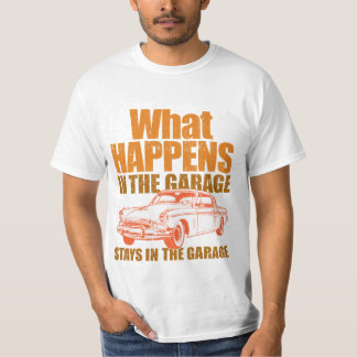 Was in der Garage geschieht, bleibe in der Garage T-Shirt