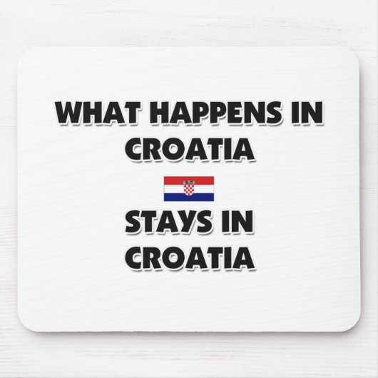 Was in KROATIEN geschieht, bleibe dort Mousepad (Vorne)