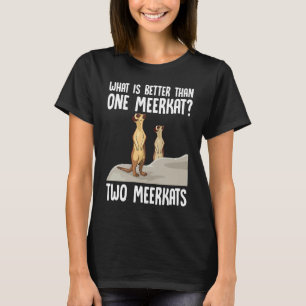 Was ist besser als ein Meerkat zwei Meerkatze T-Shirt