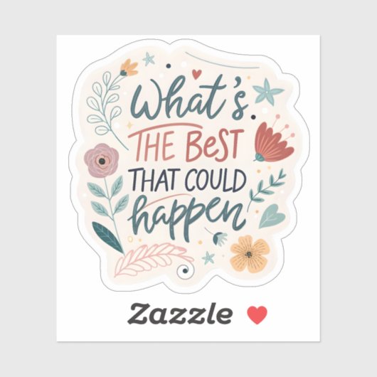 Was ist das Beste, was passieren könnte Aufkleber  (Blatt)