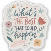 Was ist das Beste, was passieren könnte Aufkleber  (Vorderseite)