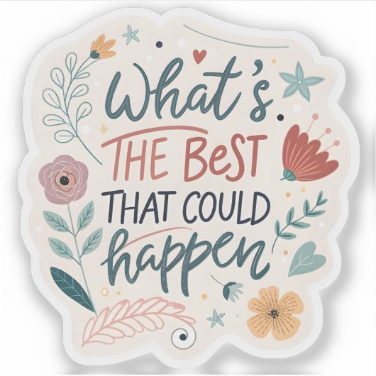 Was ist das Beste, was passieren könnte Aufkleber  (Vorderseite)
