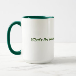 Was ist das Schlimmste? Tasse