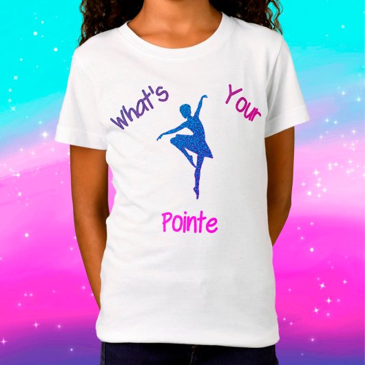 Was ist dein Pointe Dance T - Shirt? T-Shirt