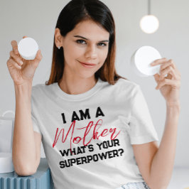 Was ist deine Supermacht für eine Mutter? Funny T-Shirt