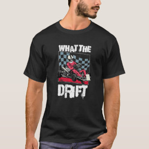 Was ist der Drift für einen Gokart-Rennfahrer T-Shirt