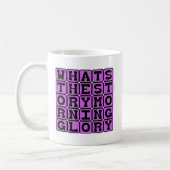 Was ist die Geschichte, die Morgenruhm? Kaffeetasse (Links)