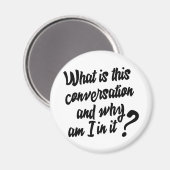 Was ist diese Konversation und warum bin ich in ih Magnet (Vorderseite/Rückseite)
