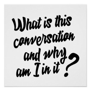 Was ist dieses Gespräch und warum sind ich in ihm? Poster