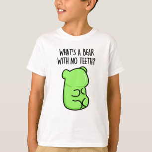 Was ist ein Bär ohne Zähne-Funny-Gummy-Bären-Pun? T-Shirt