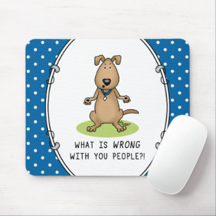 Was ist falsch an dir Menschen? Witziger irritiert Mousepad