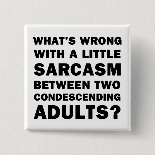 Was ist falsch an einem kleinen Sarcasm? Button (Vorderseite)