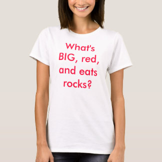 Was ist GROSS rot, und isst Felsen? T-Shirt