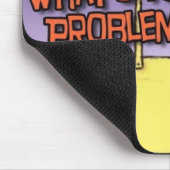 "Was ist IHR Problem? "Mausunterlage Mousepad (Ecke)