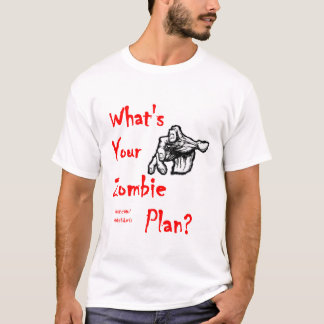 Was ist Ihr Zombie-Plan? T - Shirt