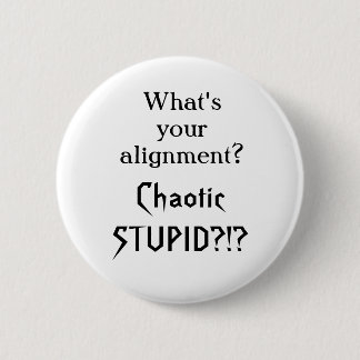 Was ist Ihre Ausrichtung?  Chaotisches dummes?!? Button