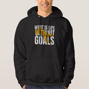 Was ist Leben ohne Ziele? Hoodie