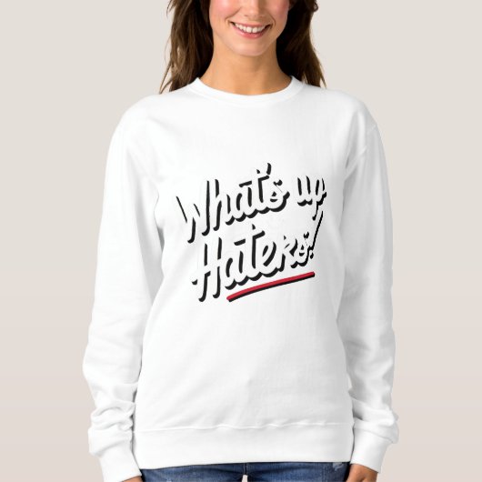 Was ist los, Hasser? Sweatshirt (Vorderseite)