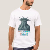 Was ist los mit dir, Amerika? T-Shirt (Vorderseite)