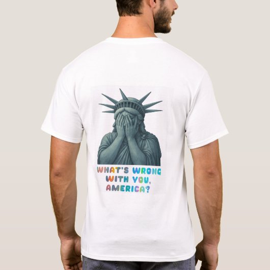 Was ist los mit dir, Amerika? T-Shirt (Rückseite)