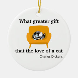 Was ist mehr als die Liebe einer Katze? Keramik Ornament