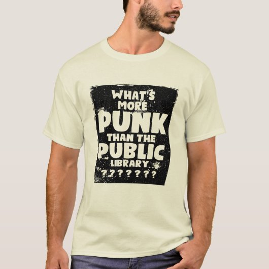 Was ist mehr Punk als die öffentliche Bibliothek? T-Shirt (Vorderseite)