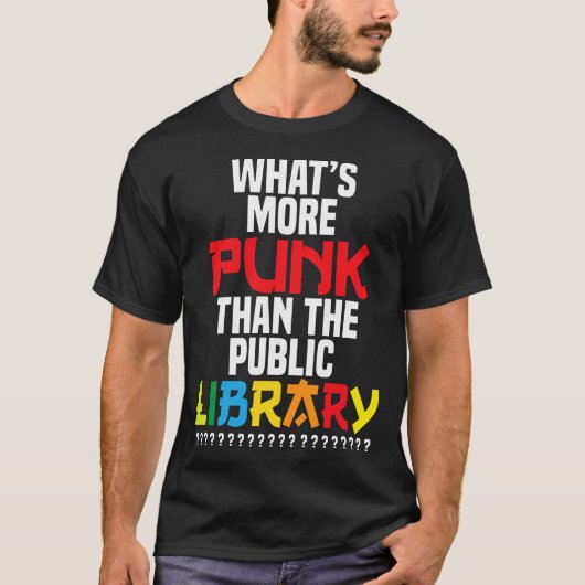 Was ist mehr Punk als die öffentliche Bibliothek? T-Shirt (Vorderseite)