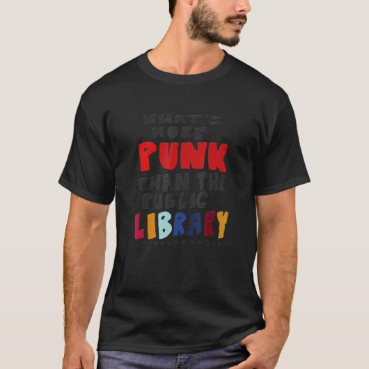 Was ist mehr Punk als die öffentliche Bibliothek? T-Shirt (Vorderseite)