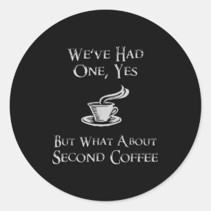 Was ist mit dem 2. Kaffee _ Lustige nerdige High F Runder Aufkleber