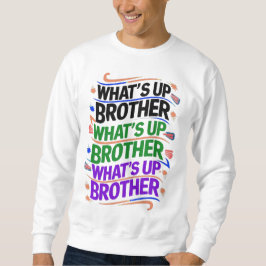 Was ist mit dem Bruder (D)? Sweatshirt