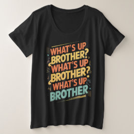 Was ist mit dem Bruder (E)? Große Größe T-Shirt