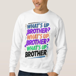Was ist mit dem Bruder (E)? Sweatshirt