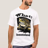 Was ist? Queensland Cane Toad T - Shirt (Vorderseite)