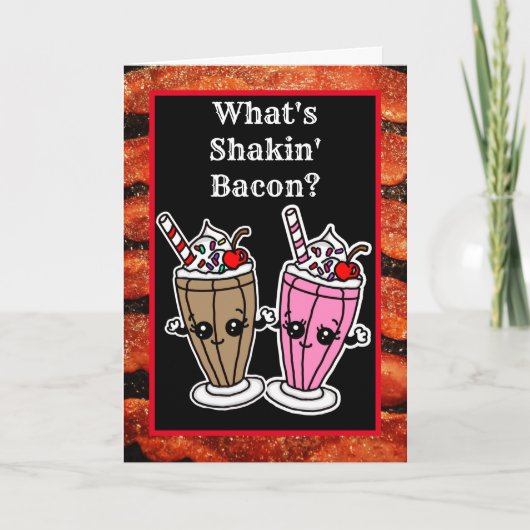 Was ist Shakin, Bacon Milkshake Freundschaft? Karte (Vorderseite)