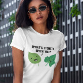 Was ist Stomata mit dir? T-Shirt