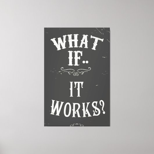 Was ist, wenn es funktioniert? leinwanddruck (Vorderseite)
