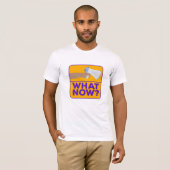 Was jetzt? T-Shirt (Vorne ganz)