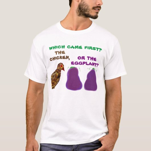 Was kam zuerst? das Huhn oder die Aubergine? T-Shi T-Shirt (Vorderseite)
